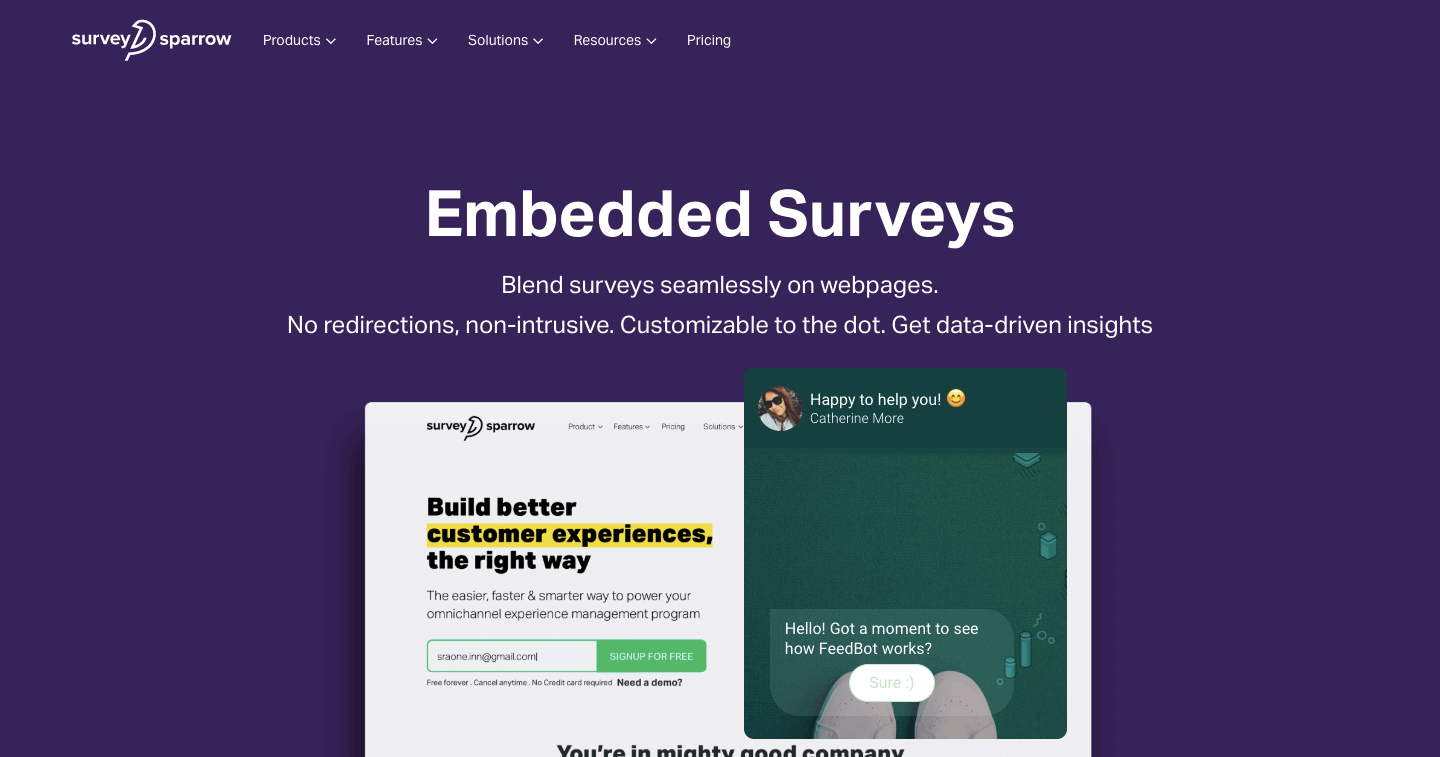 Copy-paste the widget code and embed surveys. Greet, assist, and collect data from visitors!
