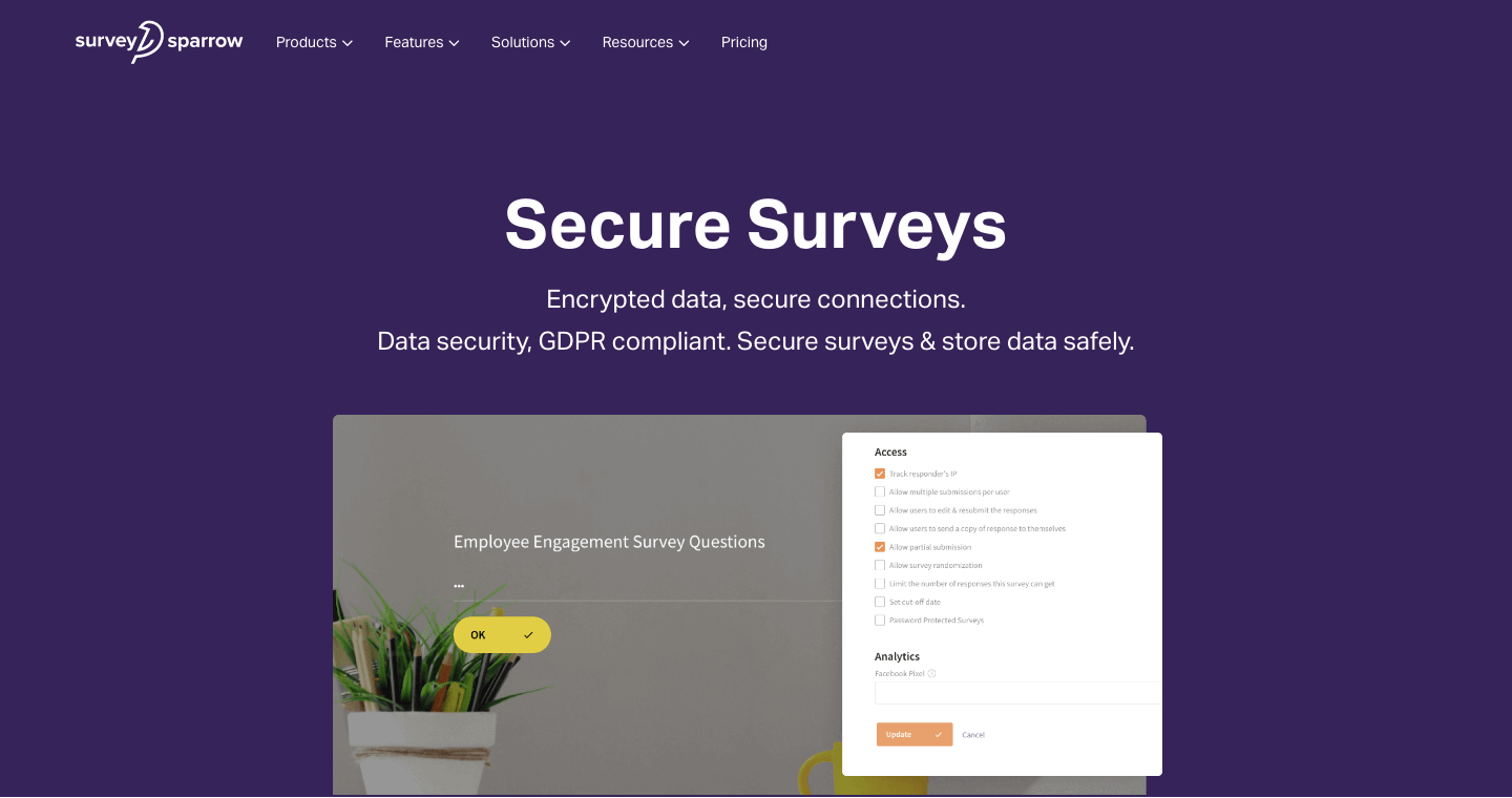 Protect all your data with decure surveys, SSL connections.